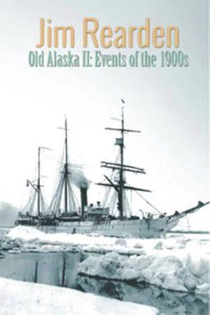 Old Alaska II: Events of the 1900s