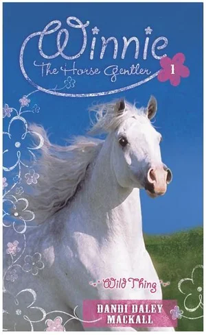 Wild Thing -Winnie the Horse Gentler, Book 1