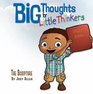 Big Thoughts For Little Thinkers: The Scripture
