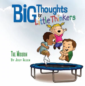 Big Thoughts for Little Thinkers: The Mission -Big Thoughts for Little Thinkers