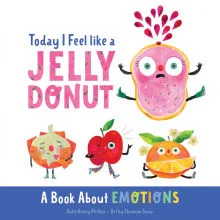 Today I Feel Like a Jelly Doughnut: A Book about Emotions