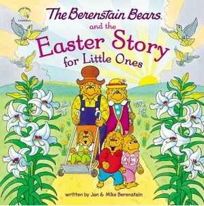The Berenstain Bears and the Easter Story for Little Ones