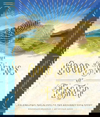 Image of The Good News of Easter: Celebrating the Glory of the Resurrection Story