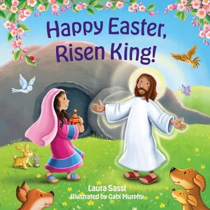 Happy Easter Risen King!: An Early Learning Board Book of Colours
