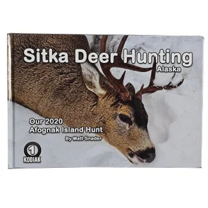 Sitka Deer Hunting: Our 2020 Afognak Island Hunt Tirekicker Series Book 1