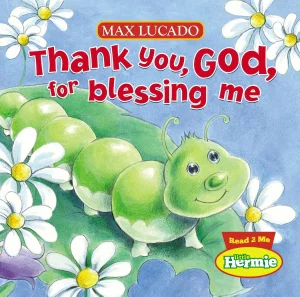 Thank You, God, For Blessing Me -Max Lucado's Little Hermie