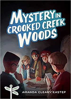 Mystery in Crooked Creek Woods: Tree Street Kids -Book 4