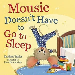 Mousie Doesn't Have to Go to Sleep Board Book