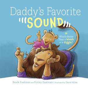 Daddy's Favourite Sound: What's Better Than a Woosh or a Giggle?