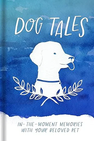 Dog Tales: In-The-Moment Memories with Your Beloved Pet