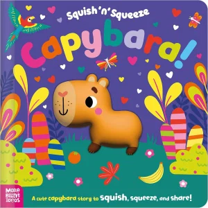 Squish 'n' Squeeze Capybara! Board Book