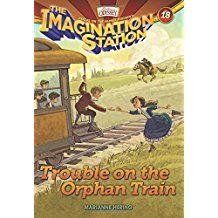 Trouble on the Orphan Train -Imagination Station Books #18