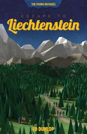 Escape to Liechtenstein -The Young Refugees, Book 1