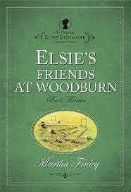 Elsie's Friends at Woodburn #13 -Elsie Dinsmore Collection