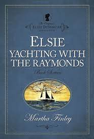 Elsie Yachting with the Raymonds #16 -Elsie Dinsmore Collection