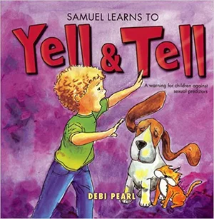 Samuel Learns to Yell & Tell: A Warning for Children