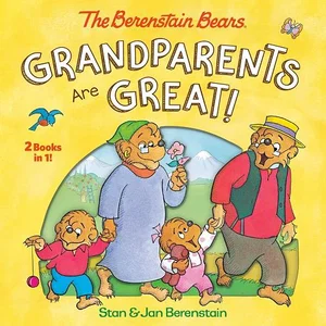 Grandparents Are Great! The Berenstain Bears