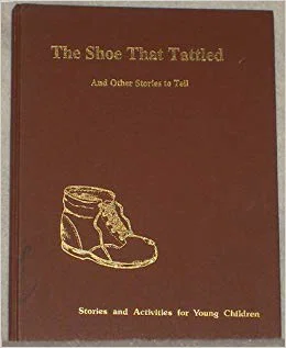 Shoe That Tattled and Other Stories To Tell