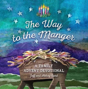 The Way to the Manger: A Family Advent Devotional Hardcover