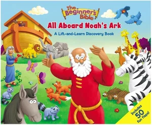 The Beginner's Bible All Aboard Noah's Ark: A Lift-and-Learn Discovery Book