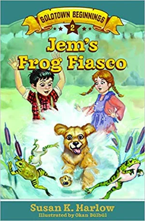 Jem's Frog Fiasco -Goldtown Beginnings Book 2