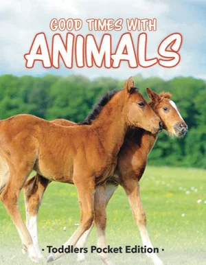 Good Times with Animals Toddler Book