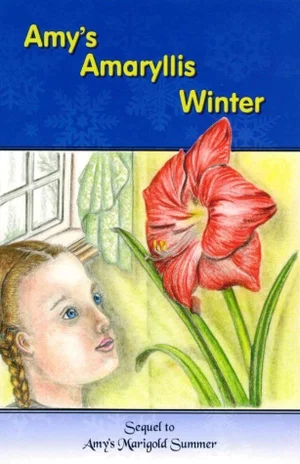 Amy's Amaryllis Winter -Sequel to Amy's Marigold Summer