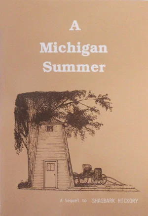 A Michigan Summer -A Sequel to Shagbark Hickory