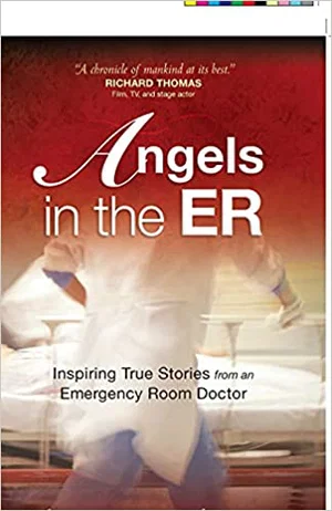 Angels in the ER -Book 1 Inspiring True Stories from an Emergency Room Doctor