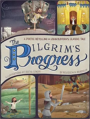 Pilgrim's Progress: A Poetic Retelling of John Bunyan's Classic Tale