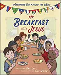 My Breakfast with Jesus: Worshipping God Around the World