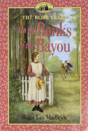 On the Banks of the Bayou : The Rose Years #7