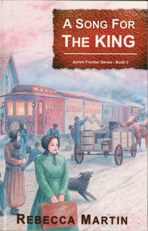 A Song For The King -Amish Frontier Series -Book3
