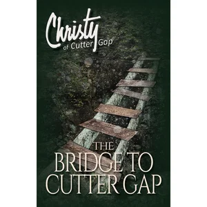 The Bridge to Cutter Gap -Christy of Cutter Gap #1