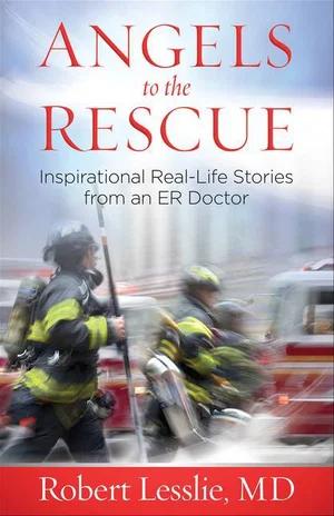 Angels to the Rescue: Inspirational Real-Life Stories from an Er Doctor -Book 7