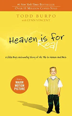 Heaven is for Real: A Little Boy's Astounding Story of His Trip