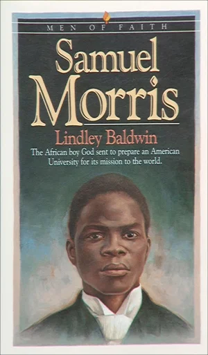 Samuel Morris: The African Boy God Sent to Prepare