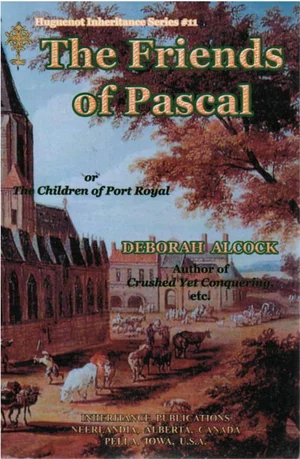 The Friends of Pascal -Huguenot Inheritance Series #11
