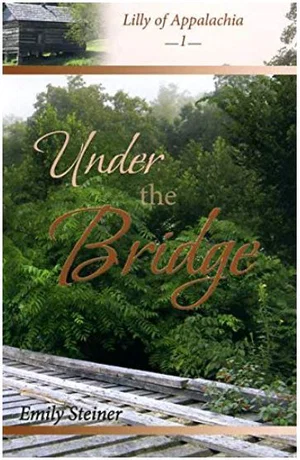 Under the Bridge -Lilly of Appalachia, Book 1