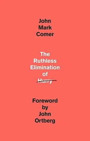 The Ruthless Elimination of Hurry: How to Stay Emotionally Healthy