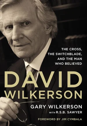 David Wilkerson: The Cross, the Switchblade, and the Man Who Believed
