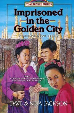 Imprisoned in the Golden City: Introducing Adoniram and Ann Judson,1824