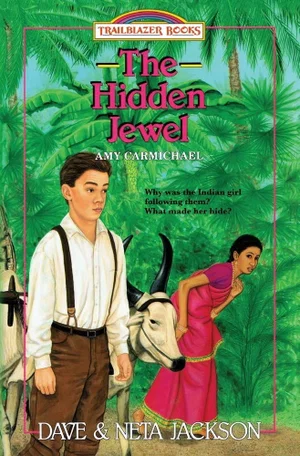 The Hidden Jewel: Introducing Amy Carmichael, 1909 India -Trailblazer Books #4