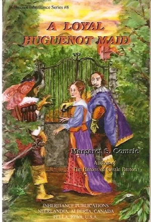 A Loyal Huguenot Maid -Huguenot Inheritance #8