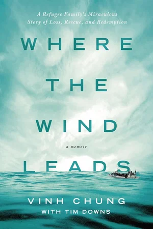 Where the Wind Leads: A Refugee Family's Miraculous Story of Loss
