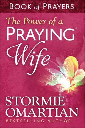 The Power of a Praying -Wife Book of Prayers