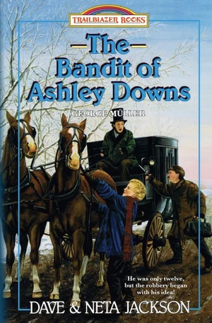 The Bandit of Ashley Downs: Introducing George Mueller,1870s England