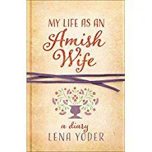 My Life as An Amish Wife: A Diary -Plain Living -