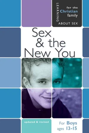 Sex & the New You: For Boys Ages 12-14 - Learning About Sex