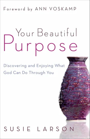 Your Beautiful Purpose: Discovering and Enjoying